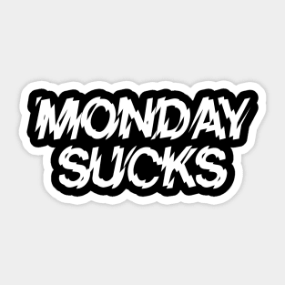 MONDAY SUCKS - 2.0 Sticker